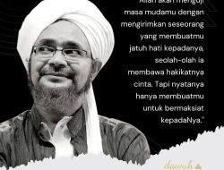 Nasihat Habib Umar Bin Hafidz tentang Ujian Cinta Masa Muda