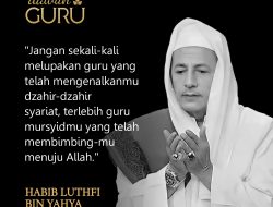 Nasihat Habib Luthfi tentang Penghormatan kepada Guru