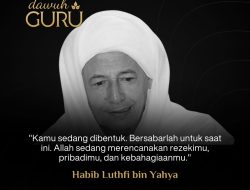 Nasihat Habib Luthfi tentang Menghadapi Proses Pembentukan