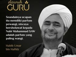 Nasihat Habib Umar Bin Hafidz tentang Keharuman Sholawat