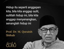 Nasihat Prof Quraish Shihab tentang Perspektif Hidup