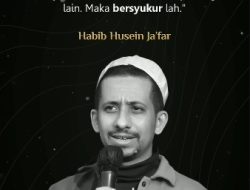 Nasihat Habib Ja’far tentang Menghargai Kehidupan yang Dimiliki