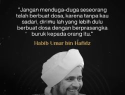 Nasihat Habib Umar Bin Hafidz tentang Berprasangka Buruk