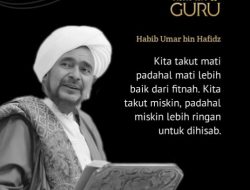 Nasihat Habib Umar Bin Hafidz tentang Kematian dan Kemiskinan