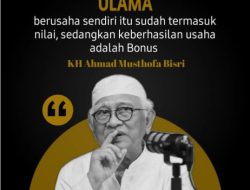 Dawuh Gus Mus tentang Nilai dari Usaha