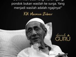 Memahami Makna Mendalam di Balik Dawuh Mbah Moen tentang Wasilah Menuju Surga