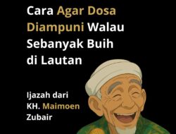 Ijazah KH Maimoen Zubair Pengampunan Dosa Buih di Lautan