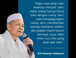 Dawuh KH Hannan Maksum tentang Orang Tua dan Anak ‘Alim