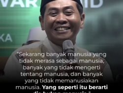 Memanusiakan Manusia: Refleksi Dawuh KH. Anwar Zahid